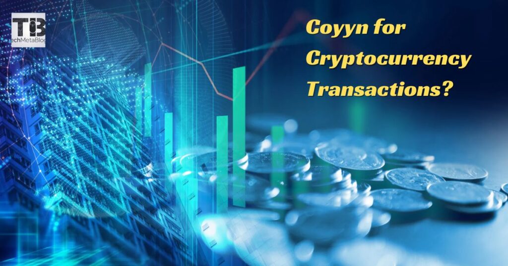 Why Use Coyyn for Cryptocurrency Transactions