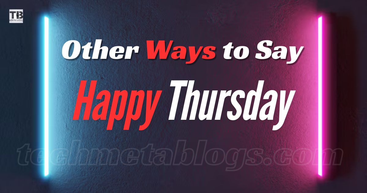 20 Other Ways to Say “Happy Thursday” (With Examples)