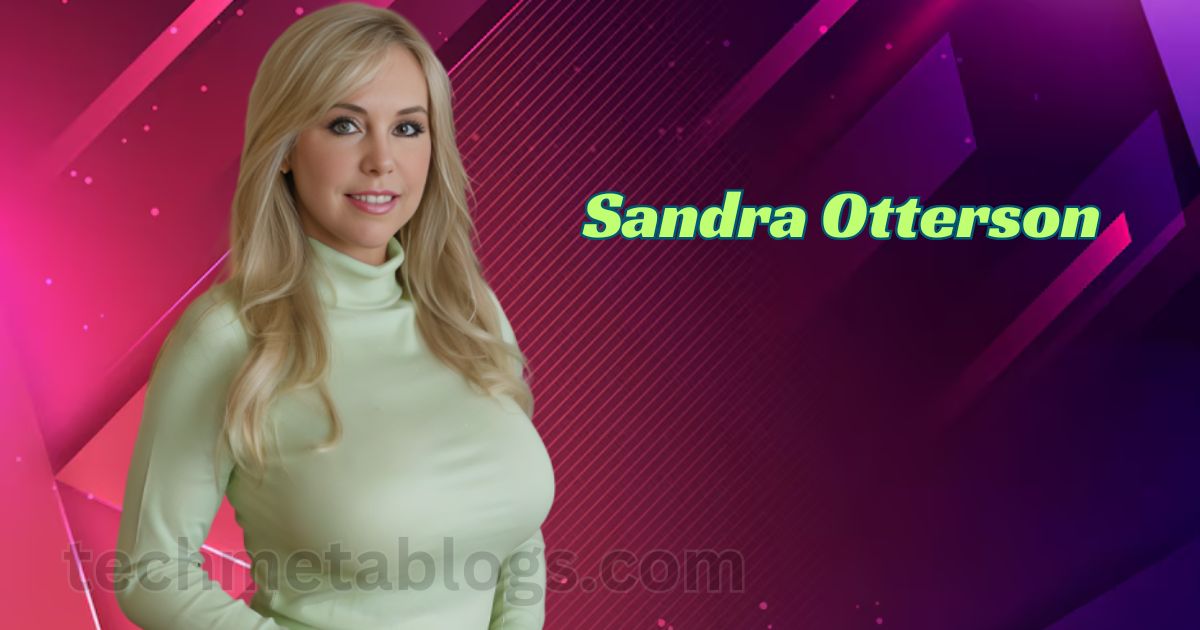 Sandra Otterson Bio, Age, Career, Net Worth, Height, Boyfriend & More