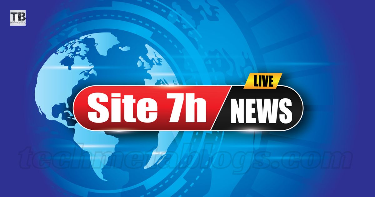 Site News7h Your Go-To Source for Global News and Insights