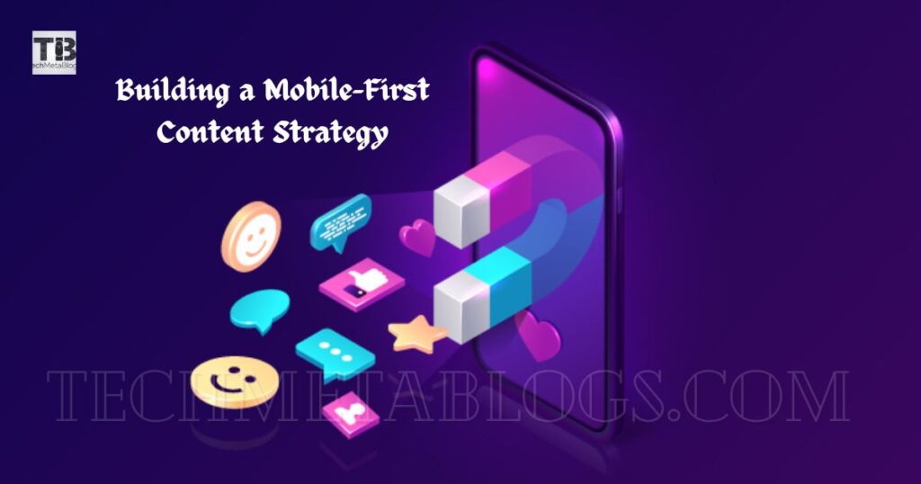 Building a Mobile-First Content Strategy