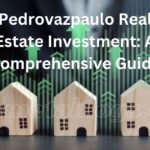 Pedrovazpaulo Real Estate Investment A Comprehensive Guide