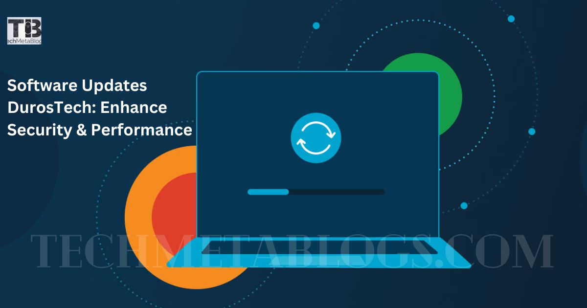 Software Updates DurosTech Enhance Security & Performance