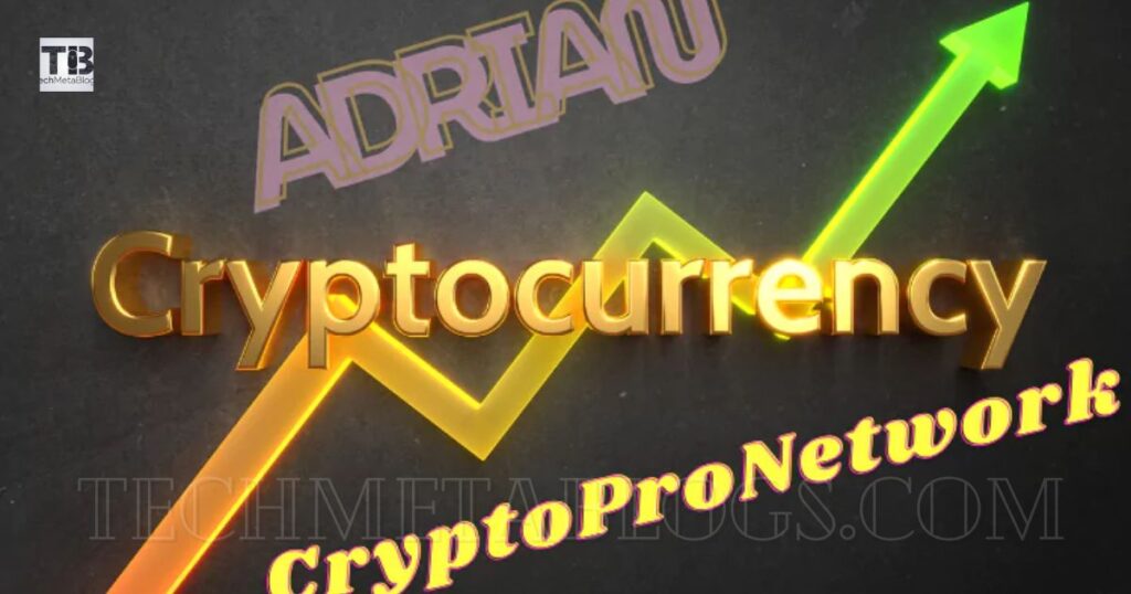 The Origins of Adrian CryptoProNetwork